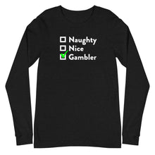 Load image into Gallery viewer, Naughty, Nice, Gambler Long Sleeve Tee