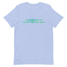 Load image into Gallery viewer, You Push 100% of the Bets You Don't Make T-Shirt