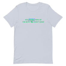 Load image into Gallery viewer, You Push 100% of the Bets You Don't Make T-Shirt