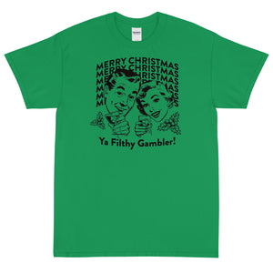Merry Christmas, Ya Filthy Gambler! Short Sleeve T-Shirt