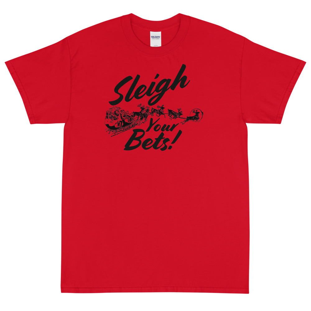 Sleigh Your Bets Short Sleeve T-Shirt