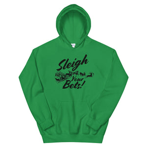 Sleigh Your Bets Hoodie